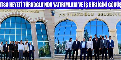 KMTSO HEYETİ TÜRKOĞLU’NDA