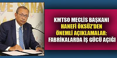 KMTSO MECLİS BAŞKANI HANEFİ ÖKSÜZ'DEN GENÇLERE ÇAĞRI: SANAYİ SEKTÖRÜNE YÖNELİN