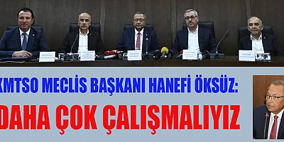 KMTSO MECLİS BAŞKANI HANEFİ ÖKSÜZ: “EKONOMİMİZİ DAHA İLERİLERE TAŞIYACAĞIZ”