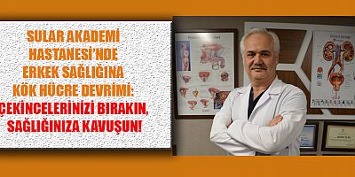 Kahramanmaraş Sular Akademi Hastanesi Üroloji ve Androloji Uzmanı Operatör Doktor Mustafa Yeter