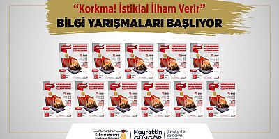 “KORKMA! İSTİKLAL İLHAM VERİR” BİLGİ YARIŞMALARI BAŞLIYOR