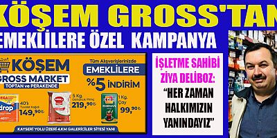 KÖŞEM GROSS'TAN EMEKLİLERE ÖZEL DESTEK KAMPANYASI