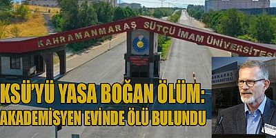 KSÜ AKADEMİSYENİ EVİNDE HAYATINI KAYBETMİŞ HALDE BULUNDU