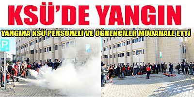 KSÜ FEN-EDEBİYAT FAKÜLTESİNDE YANGIN