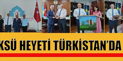 KSÜ HEYETİ TÜRKİSTAN’DA TEMASLARINI SÜRDÜRÜYOR
