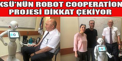 KSÜ’NÜN ROBOT COOPERATİON PROJESİ DİKKAT ÇEKİYOR 