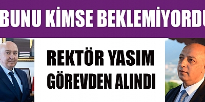 Kahramanmaraş Sütçü İmam Üniversitesi Rektörü Prof.Dr. Alptekin Yasım Cumhurbaşkanlığı kararnamesi ile görevden alınarak