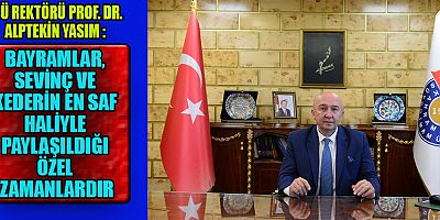 KSÜ REKTÖRÜ PROF. DR. ALPTEKİN YASIM’IN KURBAN BAYRAMI MESAJI