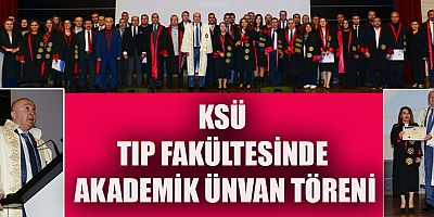 KSÜ TIP FAKÜLTESİNDE AKADEMİK ÜNVAN TÖRENİ