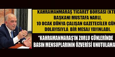 KTB BAŞKANI MUSTAFA NARLI: KAHRAMANMARAŞ’IN ZORLU GÜNLERİNDE BASIN MENSUPLARININ ÖZVERİSİ UNUTULAMAZ
