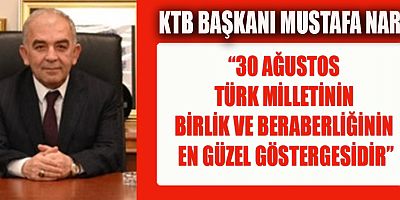 Kahramanmaraş Ticaret Borsası Başkanı Mustafa Narlı 30 Ağustos Zafer Bayramı dolayısı ile bir kutlama mesajı yayınlayarak