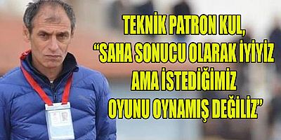 KUL, “SAHA SONUCU OLARAKTEKNİK PATRON KUL, “KAHRAMANMARAŞ FUTBOL ŞEHRİ” İYİYİZ AMA İSTEDİĞİMİZ OYUNU OYNAMIŞ DEĞİLİZ”