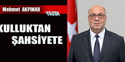 KULLUKTAN ŞAHSİYETE