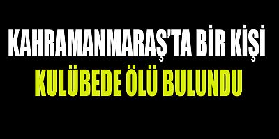 KULÜBEDE ÖLÜ BULUNDU