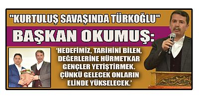 ''KURTULUŞ SAVAŞINDA TÜRKOĞLU'' KONFERANSI GERÇEKLEŞTİRİLDİ