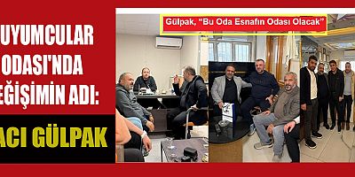 KUYUMCULAR ODASI'NDA DEĞİŞİMİN ADI: HACI GÜLPAK