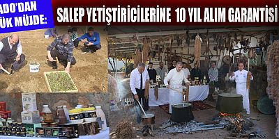 MADO’DAN ÇİFTÇİLERE BÜYÜK DESTEK: SALEP ÜRETİCİLERİNE 10 YIL ALIM GARANTİSİ
