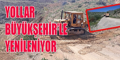 MAHALLE VE GRUP YOLLARI BÜYÜKŞEHİR’LE YENİLENİYOR