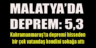 MALATYA’DA DEPREM