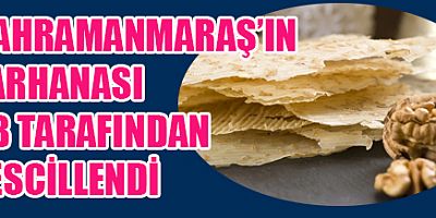  'MARAŞ TARHANASI’ AVRUPA BİRLİĞİ’NCE COĞRAFİ İŞARET TESCİLİYLE TESCİLLENDİ.