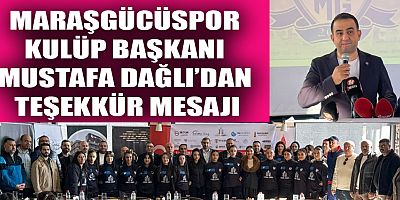 MARAŞGÜCÜSPOR KULÜP BAŞKANI MUSTAFA DAĞLI: BİRLİKTE DAHA GÜÇLÜYÜZ