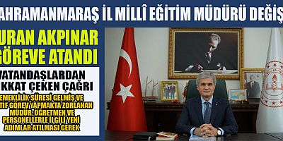 MEB’DEN KAHRAMANMARAŞ İÇİN KRİTİK ATAMA KARARI