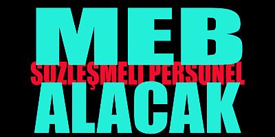 MEB  SÖZLEŞMELİ PERSONEL ALACAK