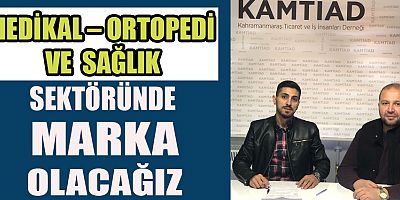 MEDİKAL – ORTOPEDİ VE SAĞLIK  SEKTÖRÜNDE MARKA OLACAĞIZ