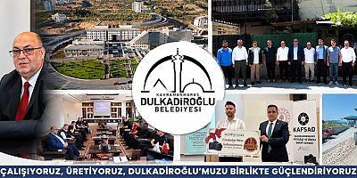 MEHMET AKPINAR LİDERLİĞİNDE DULKADİROĞLU BELEDİYESİ’NDEN BİR HAFTADA  HİZMET SEFERBERLİĞİ