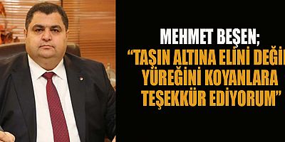 MEHMET BEŞEN HER ALANDA BİRLİKTE HAREKET EDİYORUZ