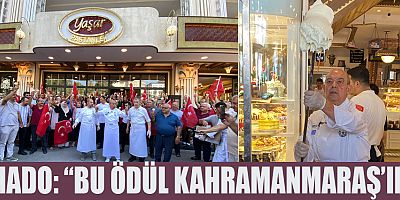 MEHMET KANBUR: BİZİM SEVDAMIZ MARAŞ, TÜRKİYE, DONDURMA!
