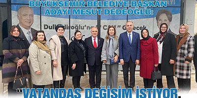 MESUT DEDEOĞLU, “ÇALIŞMALARIMIZI ZAFERLE TAÇLANDIRACAĞIZ”