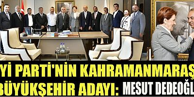 İYİ Parti Kahramanmaraş Büyükşehir Belediye Başkan adayının