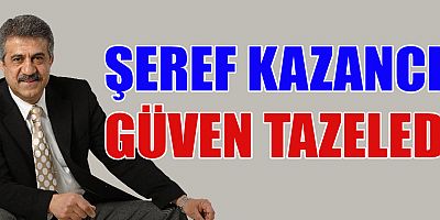MEVCUT BAŞKAN ŞEREF KAZANCI TEKRAR SEÇİLDİ