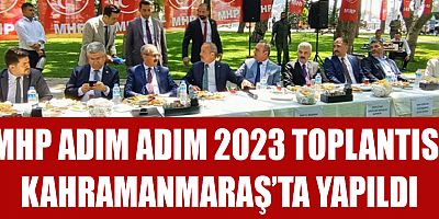 MHP ADIM ADIM 2023 TOPLANTISI KAHRAMANMARAŞ’TA YAPILDI