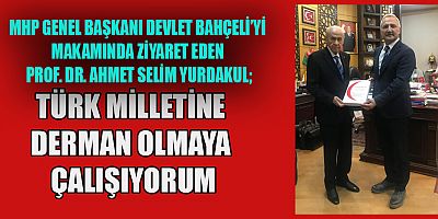 MHP GENEL BAŞKANI DEVLET BAHÇELİ’YE ANLAMLI ZİYARET