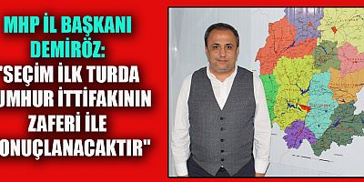 MHP İL BAŞKANI DEMİRÖZ: ÇALMADIK KAPI, SIKMADIK EL, DOKUNULMADIK YÜREK BIRAKMAYACAĞIZ