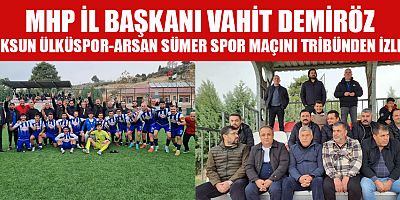 MHP İL BAŞKANI VAHİT DEMİRÖZ, “SPOR VE SPORCUNUN YANINDAYIZ”