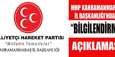 MHP KAHRAMANMARAŞ İL BAŞKANLIĞI’NDAN BİLGİLENDİRME AÇIKLAMASI