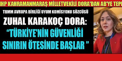  MHP KAHRAMANMARAŞ MİLLETVEKİLİ DORA, GÖÇ KONUŞUYORSAK TÜRKİYE'Yİ BU KONUNUN DIŞINDA TUTMAMIZ İMKANSIZ