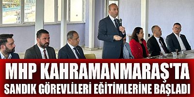 MHP KAHRAMANMARAŞ'TA SANDIK GÖREVLİLERİ EĞİTİMLERİNE BAŞLADI