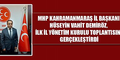 MHP KAHRAMANMARAŞ’TA YENİ İL YÖNETİMİ BELLİ OLDU!