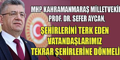 MHP’Lİ AYCAN  DEPREM ŞEHİRLERİNDE YAŞAMI TEŞVİK ETMELİYİZ