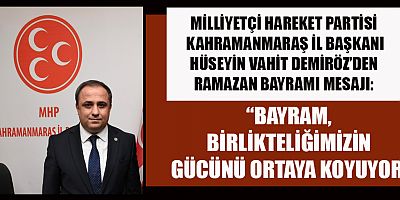 MHP’Lİ DEMİRÖZ  “TOPLUMSAL DAYANIŞMA VE HOŞGÖRÜ PEKİŞSİN”
