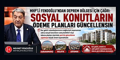 MHP’Lİ FENDOĞLU: SOSYAL KONUTLARIN ÖDEME PLANLARI YENİDEN DEĞERLENDİRİLMELİ