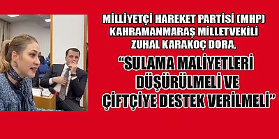 MHP’Lİ KARAKOÇ DORA: VAKİT, KAHRAMANMARAŞ İÇİN YATIRIM VAKTİ