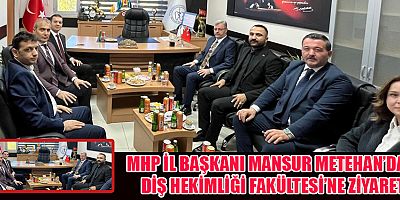 MHP’Lİ METEHAN’DAN DİŞ HEKİMLİĞİ FAKÜLTESİ’NE ZİYARET