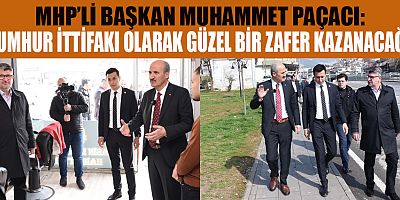 MHP’Lİ PAÇACI, CUMHUR BİZİM, TÜRKİYE HEPİMİZİN