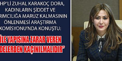 MHP’Lİ ZUHAL KARAKOÇ DORA, AİLE KAVRAMI KUTSALDIR VE TÜRK AİLE YAPISI KORUNMALIDIR