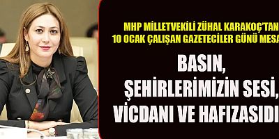 MHP MİLLETVEKİLİ ZÜHAL KARAKOÇ: “GAZETECİLERİMİZ, TOPLUMSAL HAFIZAYI DİRİ TUTAN VE DEMOKRASİNİN TEMEL TAŞLARIDIR